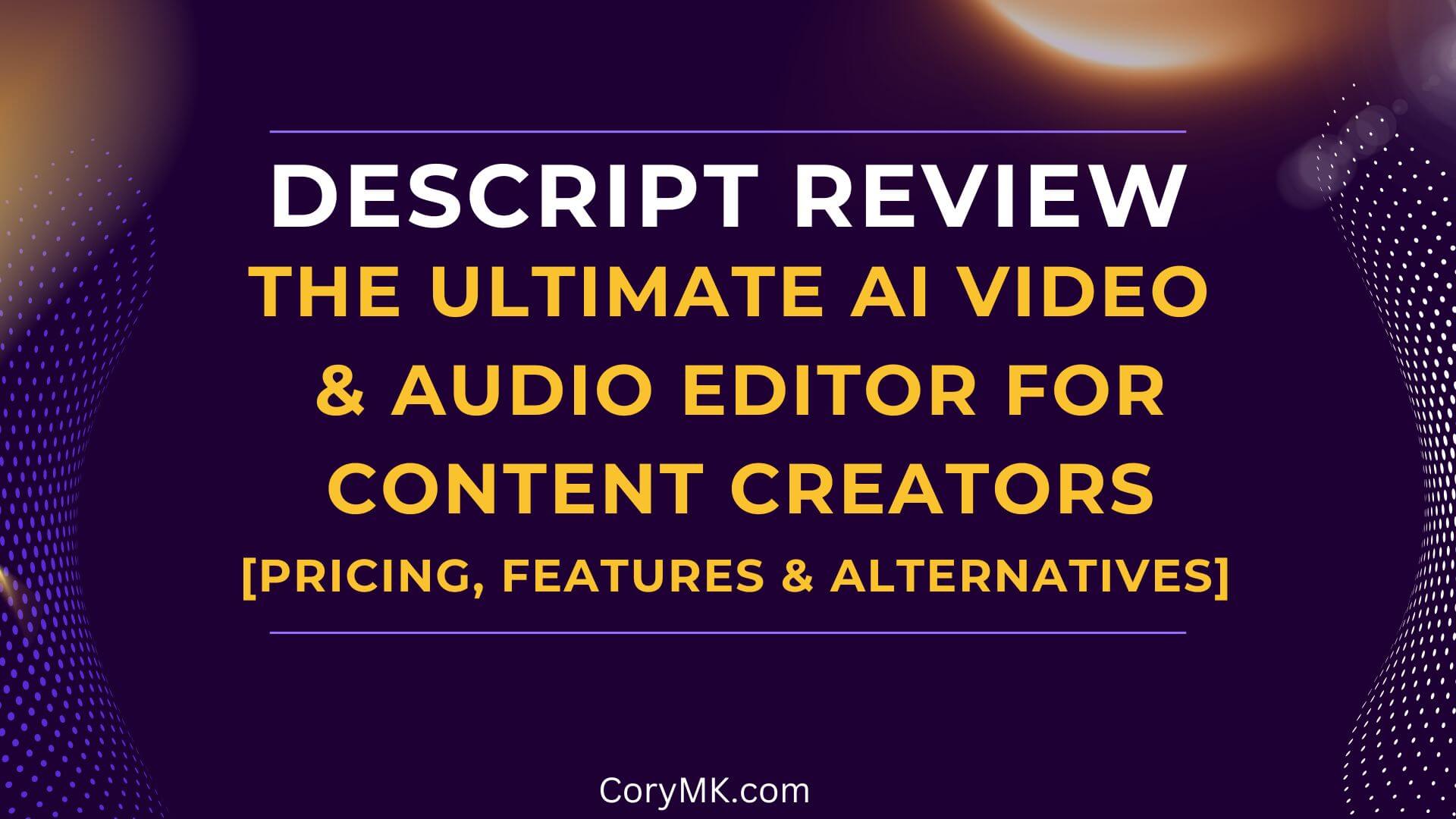 Descript Review 2025: The Ultimate AI Video & Audio Editor for Content Creators